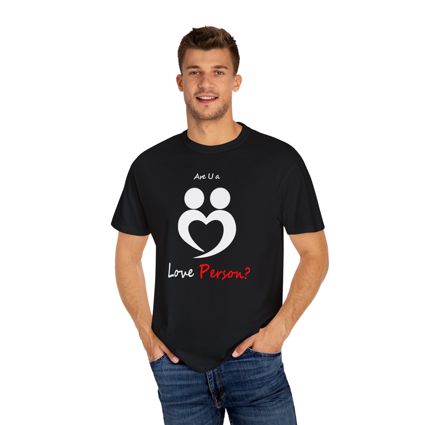 Love Person T-shirt, Unisex Garment-Dyed Tee, Valentine's Day Gift, Couple Shirt, Cute Casual Wear